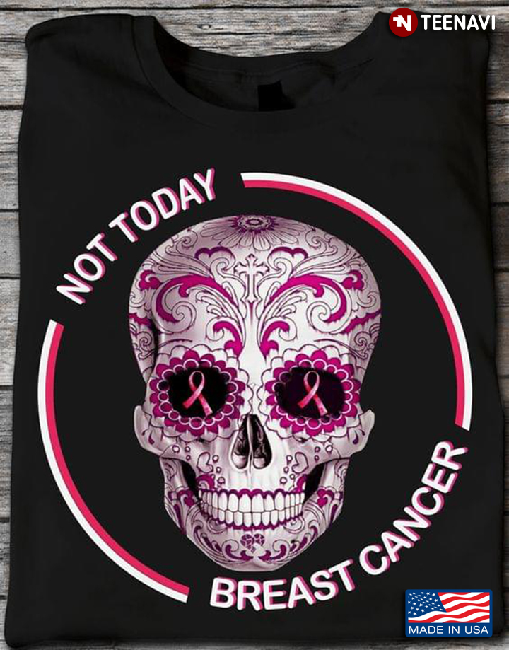 Not Today Breast Cancer Skull For Breast Cancer Awareness