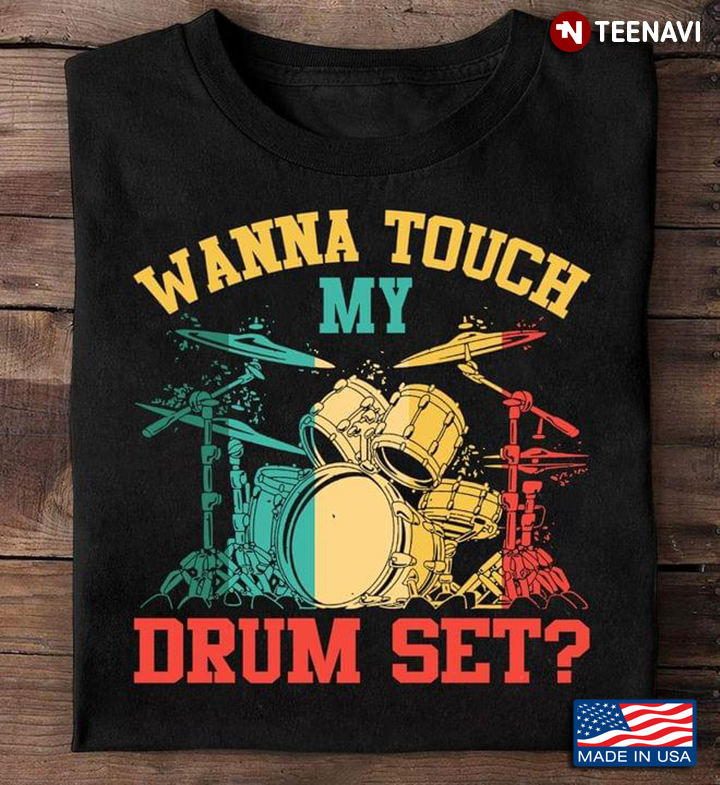Wanna Touch My Drum Set For Drum LOvers