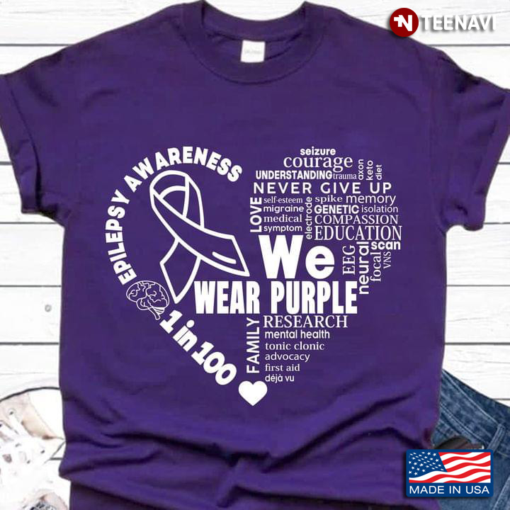 We Wear Purple 1 in 100 Epilepsy Awareness Courage Seizure Understanding