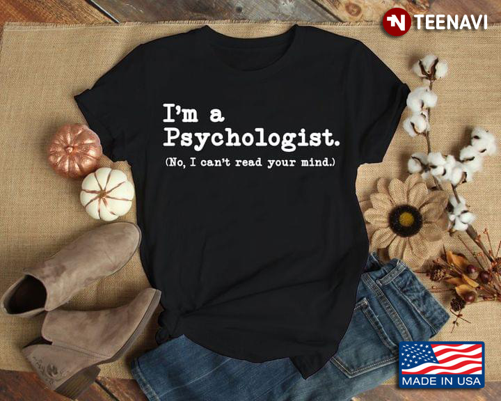 I'm A Psychologist  For Psychologist Lovers