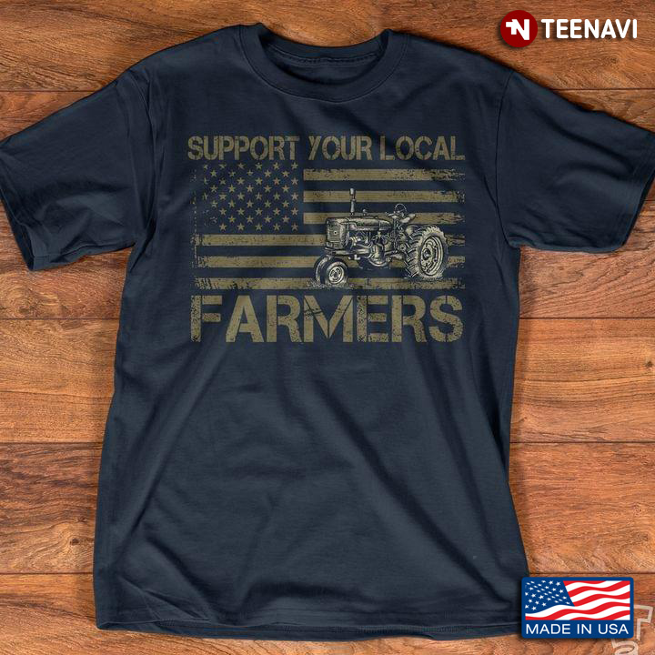 Support Your Local Farmers American Flag For Farmer Lovers