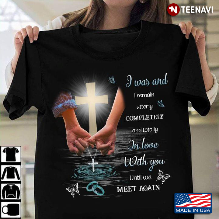 I Was And I Remain Utterly Completely And Totally In Love With You Until We Meet Again 2