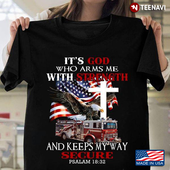 Its God Who Arms Me With Strength And Keeps My Way Secure Eagle American Flag