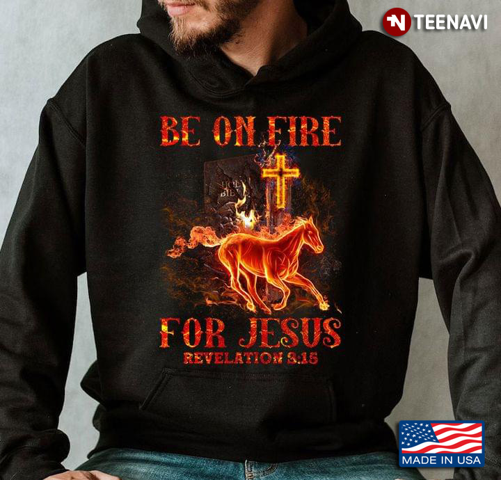 Be On Fire For Jesus Revelation 3:16 Bible Christian Horse