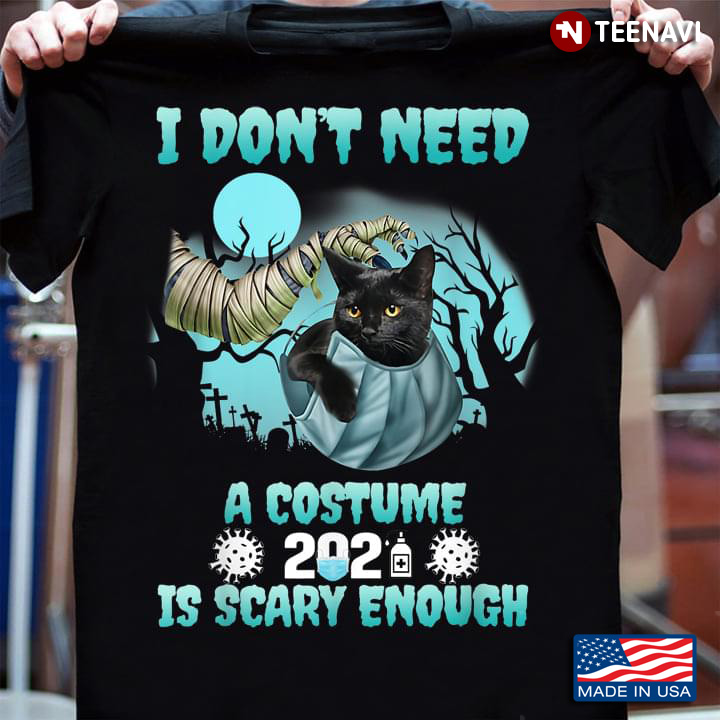 I Don't Need A Costume 2021  Is Scary Enough Black Cat Wearing Mask Halloween