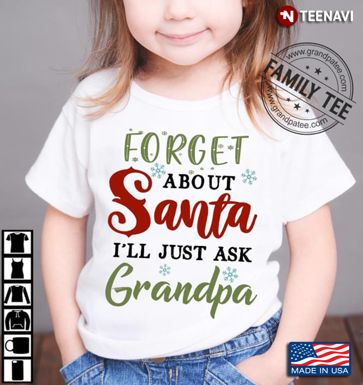 Forget About Santa I'll Just Ask Grandpa Funny Quote