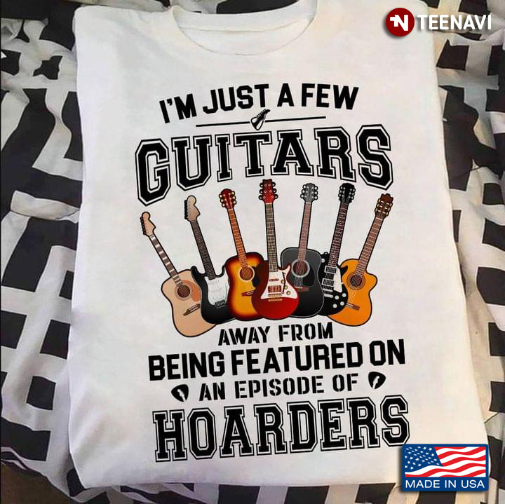 I'm Just A Few Guitars Away From Being Featured On An Episode Of Hoarders