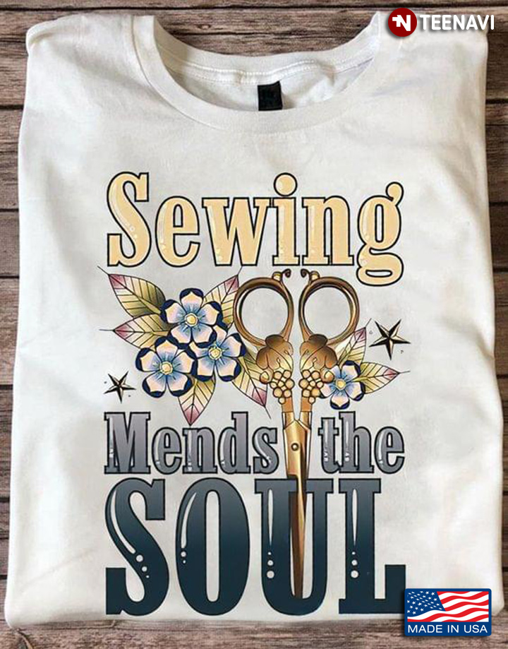 Sewing Mends The Soul For Sewing Lovers Scissors