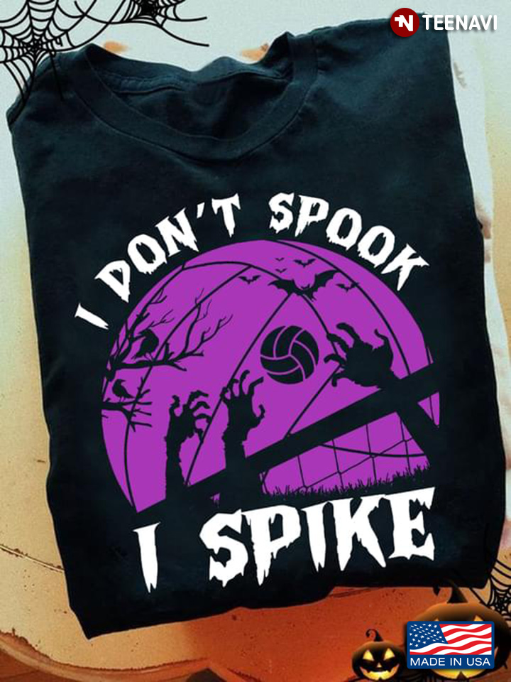 I Don't Spook I Spike Halloween Volleyball Sport