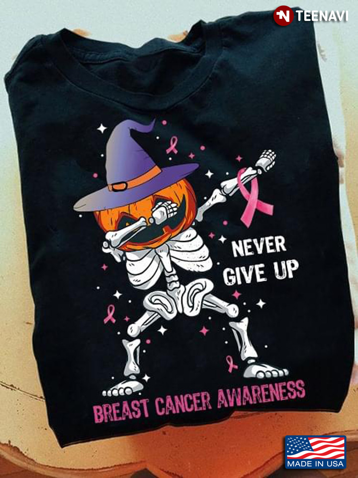 Never Give Up  Breast Cancer Awareness Skeleton Witch Halloween T-Shirt