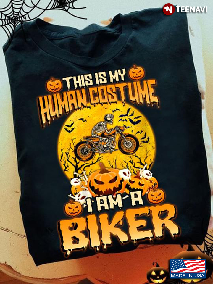 This Is My Human CosTume I Am A Biker Halloween Skeleton Riding Motorbike