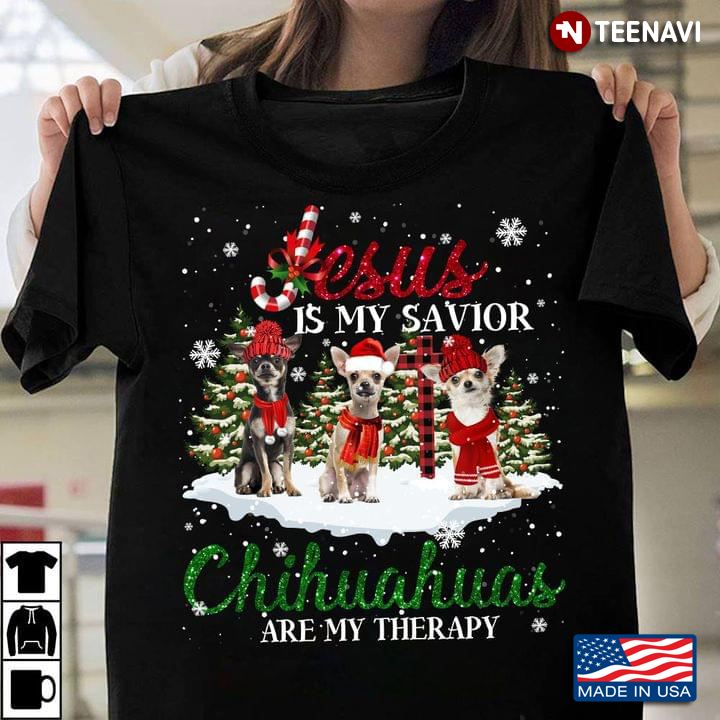 Jesus Is My Savior Chihuahuas Are My Therapy Christmas Dog Lovers