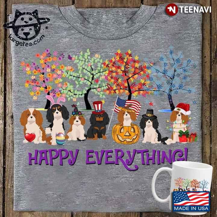 Cavalier King Charles Happy Everything Easter Independence Day Halloween Thanksgiving Chritsmas