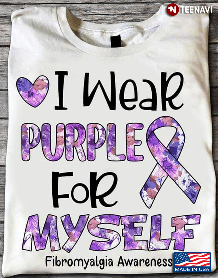 I Weak Purple And For Myself Fibromyalgia Awareness Purole Ribbons