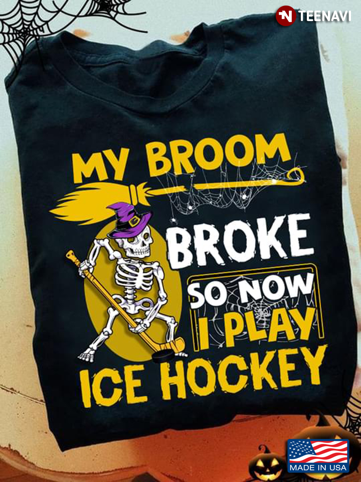 My Broom Broke So Now I Play Ice Hockey Skeleton Witch Halloween