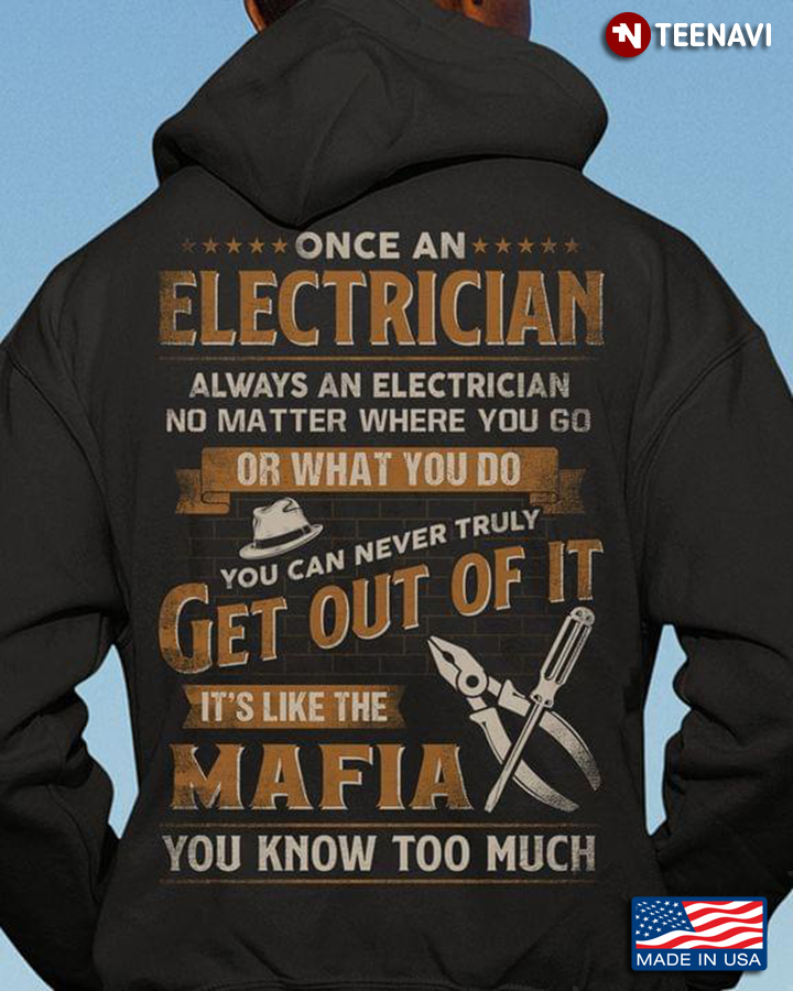 Once An Electrician You Can Never Truly Get Out Of It It’s Like The Mafia You Know Too Much