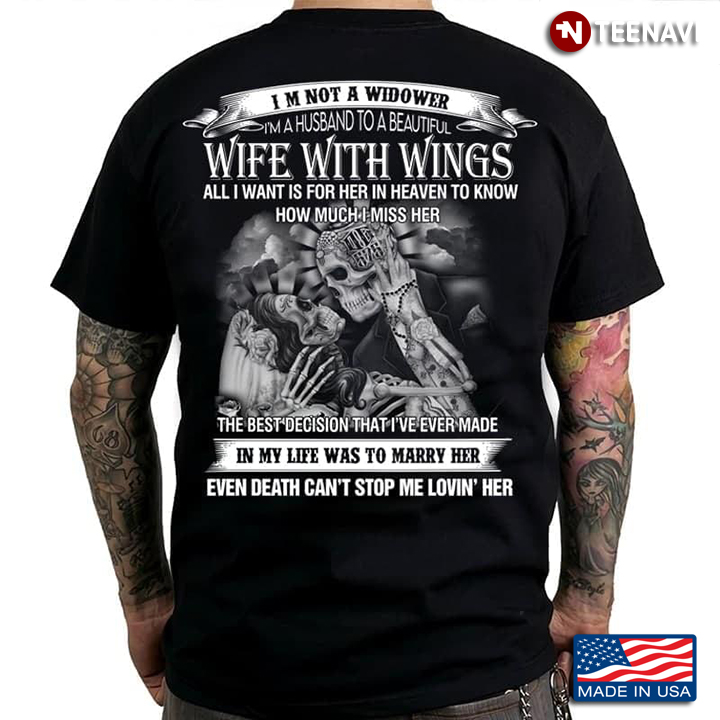 I'm Not A Widower I'm A Husband To A Beautiful Wife With Wings All I Want Is For Her In Heaven