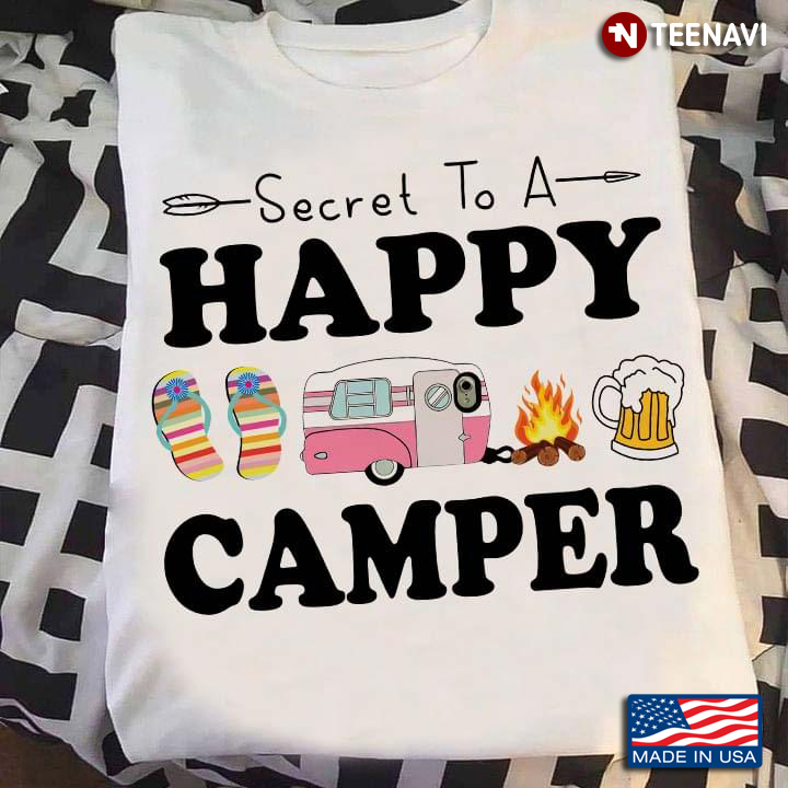 Secret To A Happy Camper For Camping Lovers Drinking Beer
