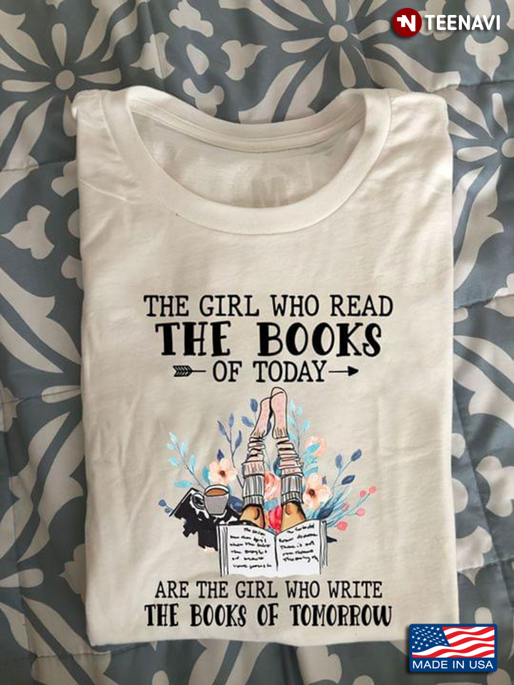The Girl Who Read The Books Of Today Are The Girl Who Write The Books Of Tomorrow
