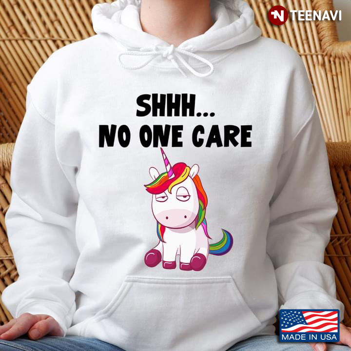 Shhh No One Care Unicorn Funny Design