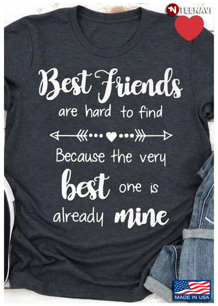 Best Friend Are Hard To Find Because The Very Beast One Is Already Mine