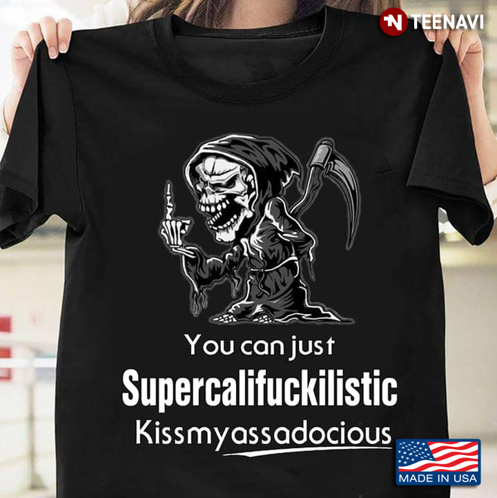 Death You Can Just Supercalifuckilistic Kissmyassadocious