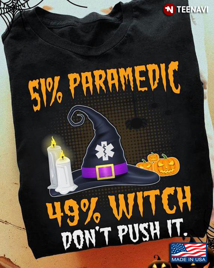 51%  Paramedic  49% Witch Don't Push It Halloween T-Shirt