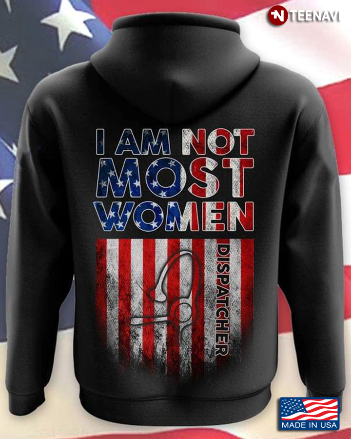 I Am Not Most Women Dispatch American Flag For Dispatch  Lovers