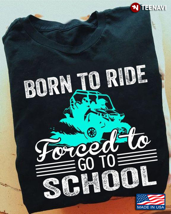 Terrain Racing Born To Ride Forced To Go To School