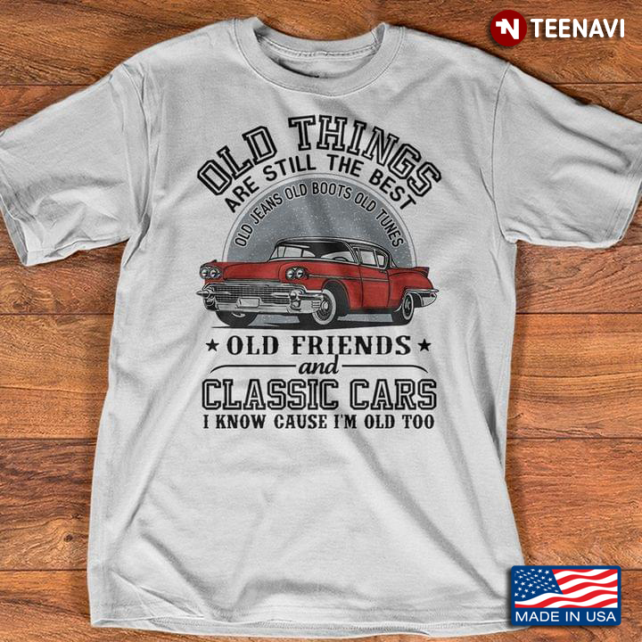 Classic Red Car Old Things Are Still The Best Old Jeans Old Boots Old Tunes Old Friends