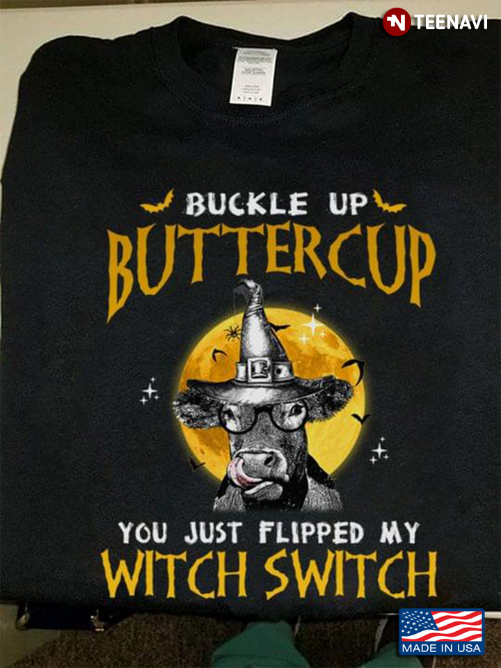 Funny Witch Cow Buckle Up Buttercup You Just Flipped My Witch Switch Halloween