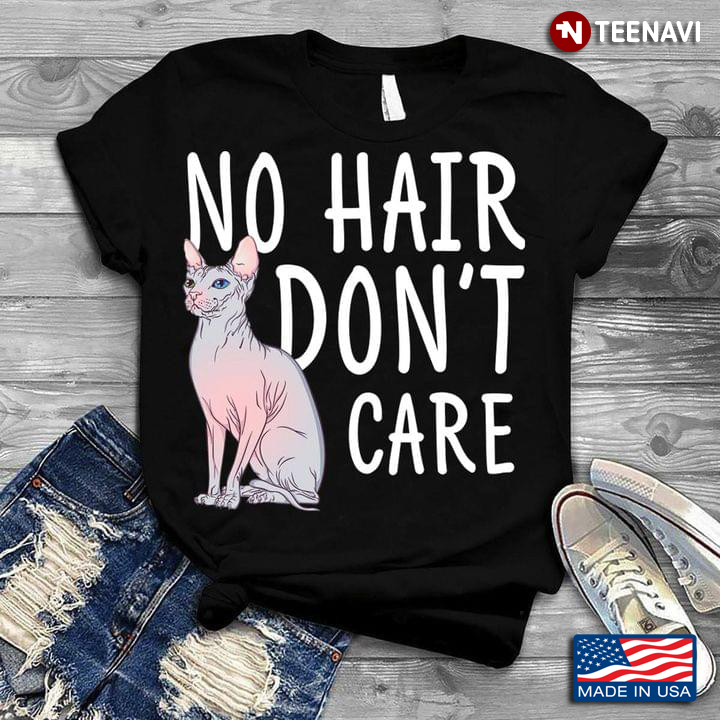 Sphynx Cat No Hair Don't Care Funny for Cat Lover
