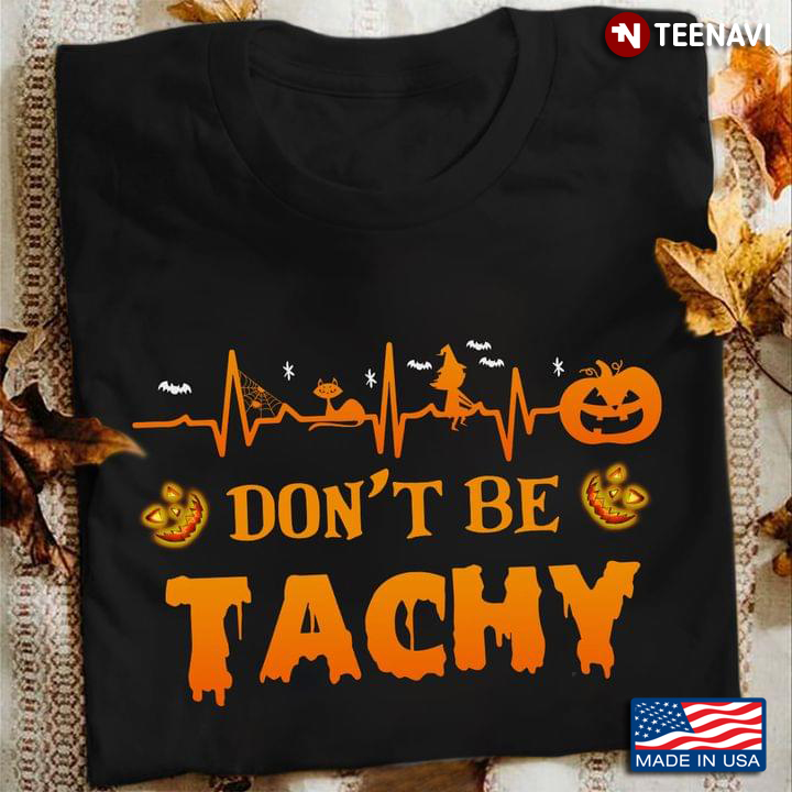 Halloween Pumpkin Heartbeat Don't Be Tachy T-Shirt