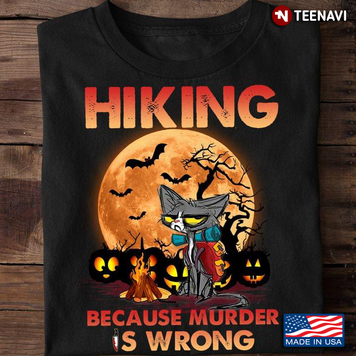 Grumpy Cat Hiking Because Murder is Wrong Halloween Gift for Hiking Lover