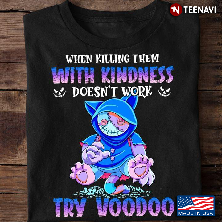 When Killing Them With Kindness Doesn't Work Try Voodoo
