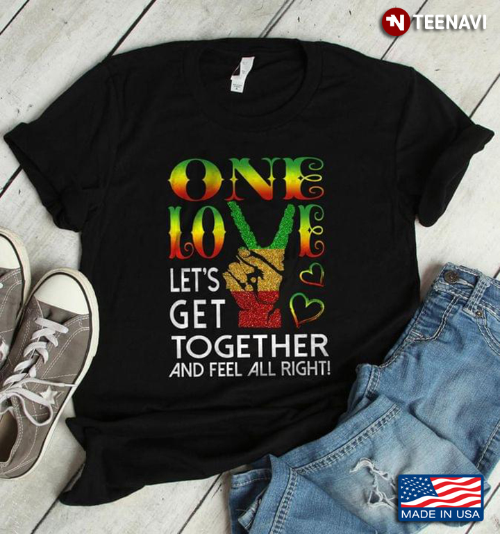 Juneteenth One Love Let's Get Together and Feel All Right