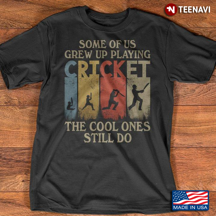 Some of Us Grew Up Playing Cricket The Cool Ones Still Do