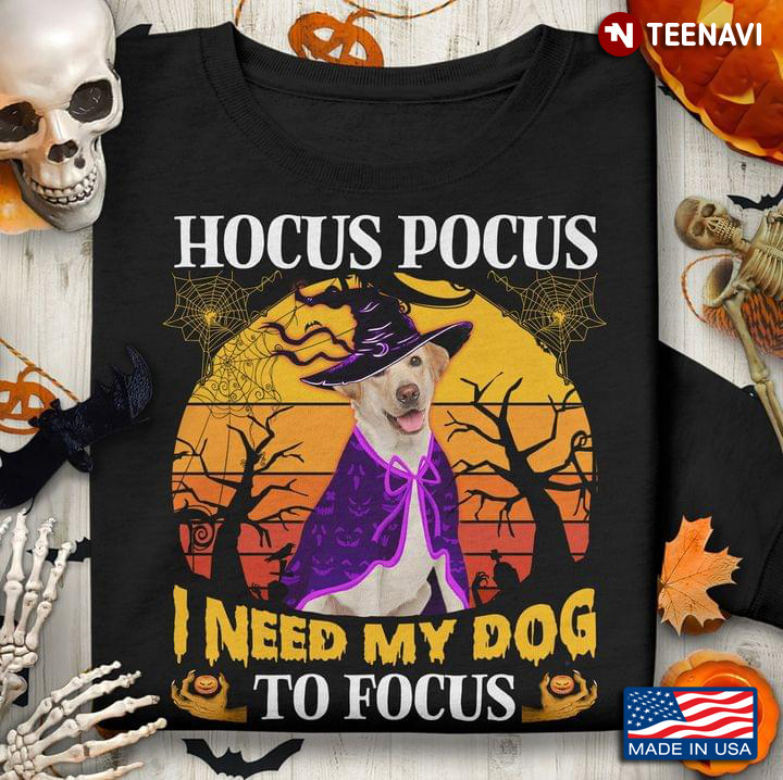Halloween Labrador Retriever Hocus Pocus I Need My Dog To Focus T-Shirt