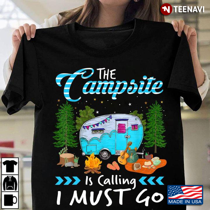 The Campsite is Calling and I Must Go Lovely Design for Camping Lover