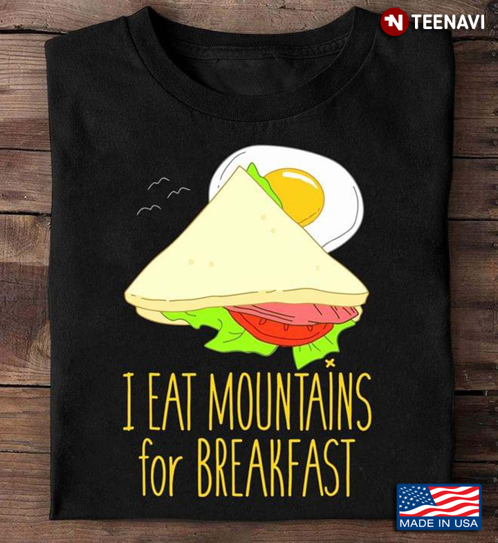 I Eat Mountain for Breakfast Sandwich