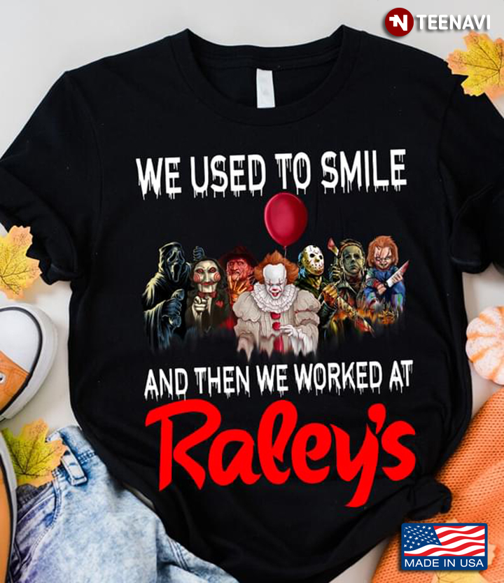 Horror Movie Characters We Used To Smile And Then We Worked At Raley's Happy Halloween