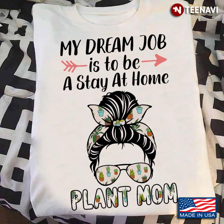 My Dream Job is To Be A Stay At Home Plant Mom