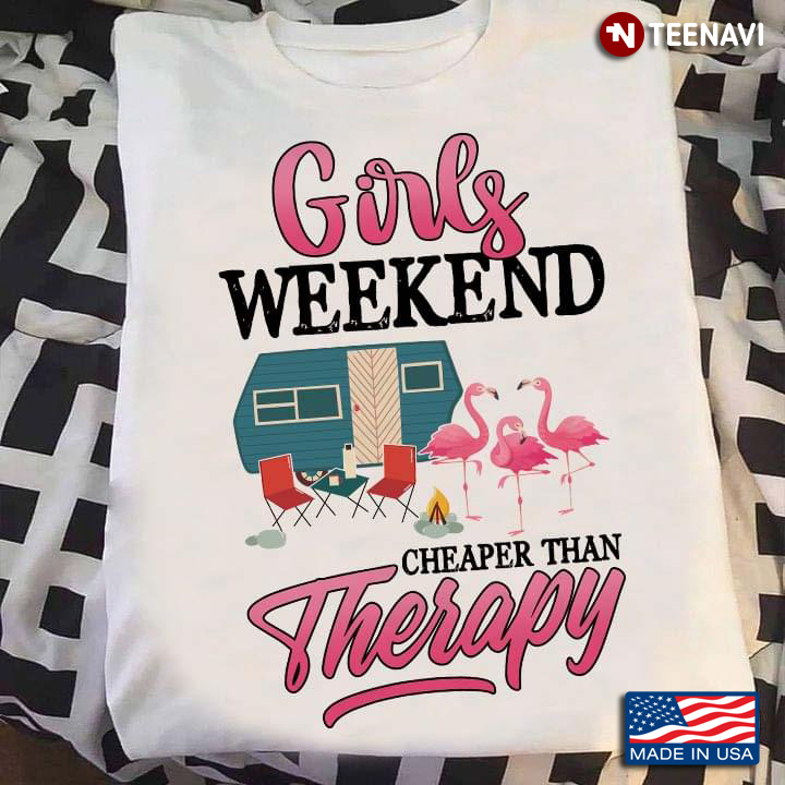 Girls Weekend Cheaper Than Therapy Flamingos