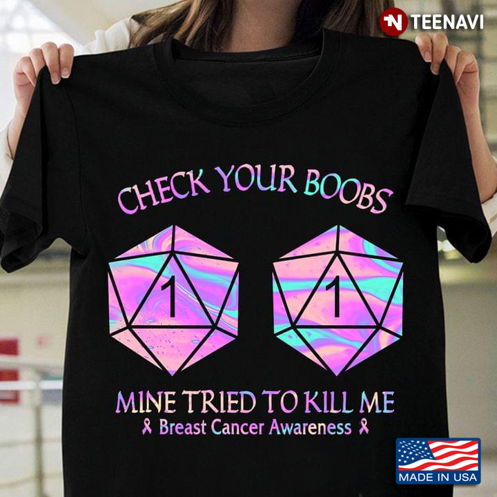 Check Your Boobs Mine Tried To Kill Me Breast Cancer Awareness Nat 1 Dices