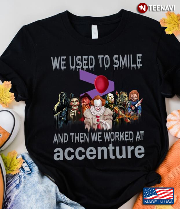 Horror Movie Characters We Used To Smile And Then We Worked At Accenture Happy Halloween