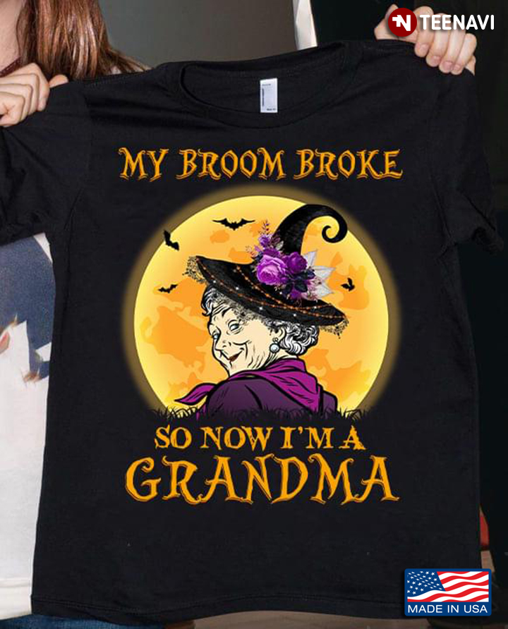 My Broom Broke So Now I'm A Grandma Halloween Gift for Grandma