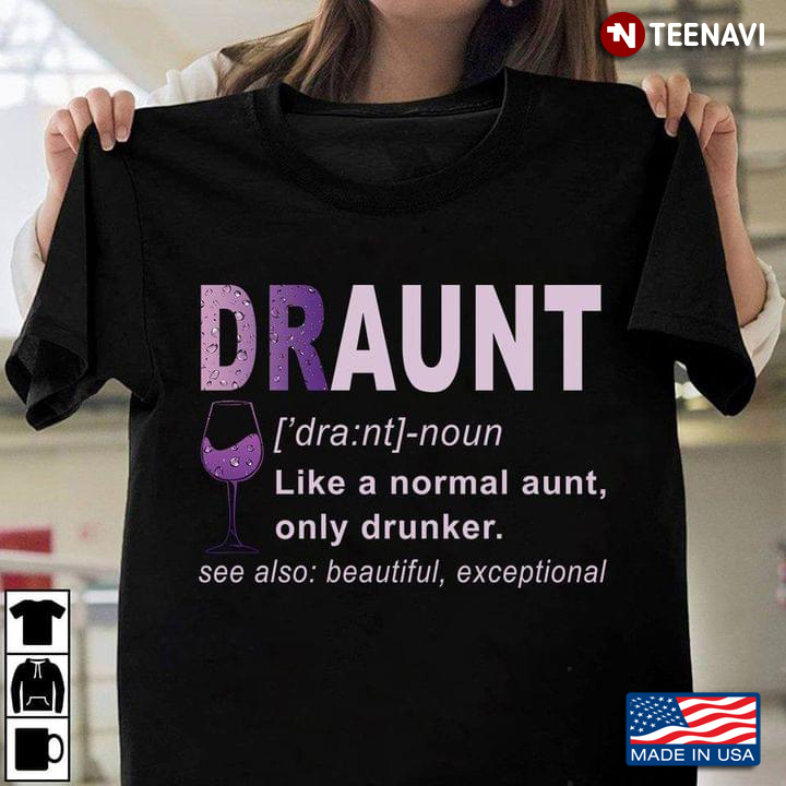 Draunt Funny Definition Like A Normal Aunt Only Drunker