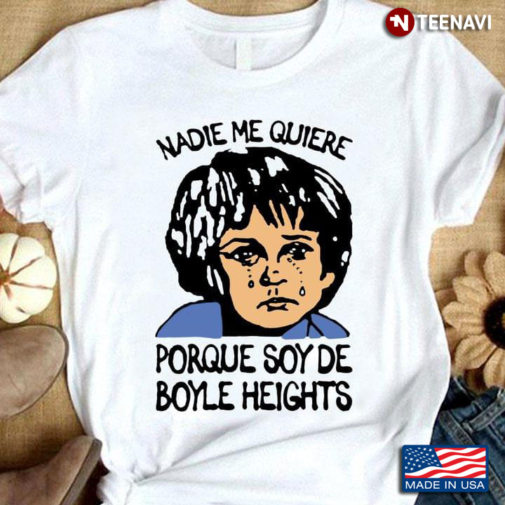 Nadie Me Quiere Porque Soy De Boyle Heights