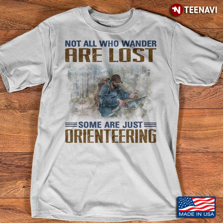 Not All Who Wander Are Lost Some Are Just Orienteering