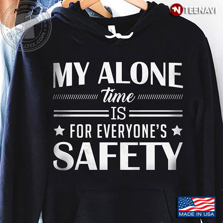 My Alone Time is For Everyone's Safety